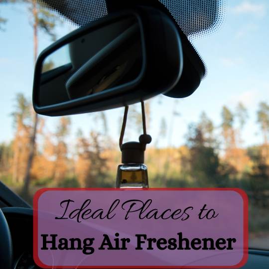 5 Ideal Locations to Hang an Air Freshener in Your Car