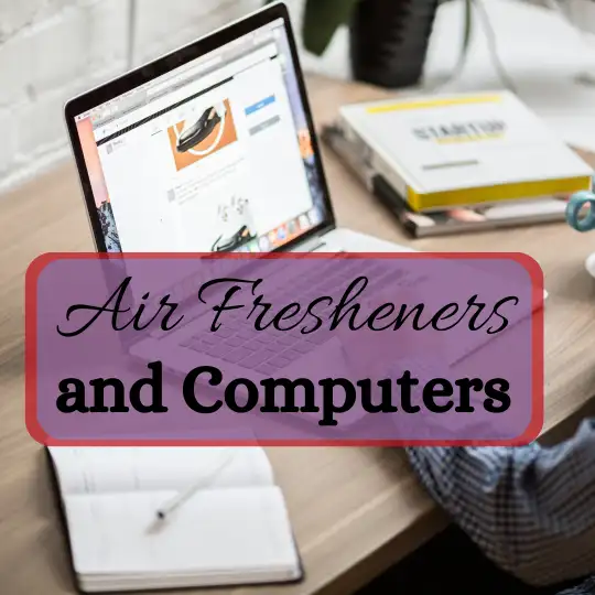 Is it safe to use air freshener around computers? 