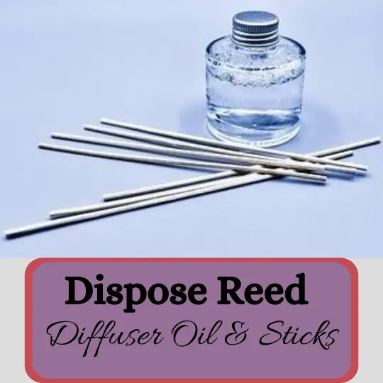 How Should I Dispose Of My Reed Diffuser Sticks/Oils